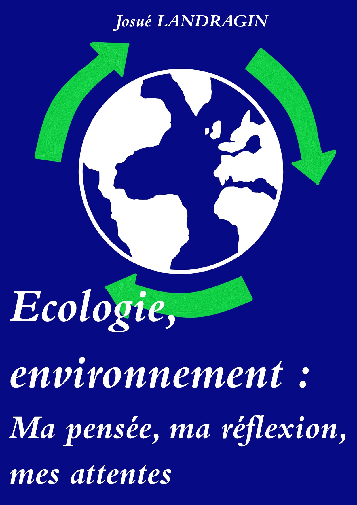 Ecologie, environnement : Ma pensée, ma réflexion, mes attentes